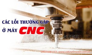 các lỗi thường gặp của máy cnc