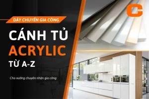 Chuyền máy làm cánh acrylic từ A-Z cho xưởng nhận gia công